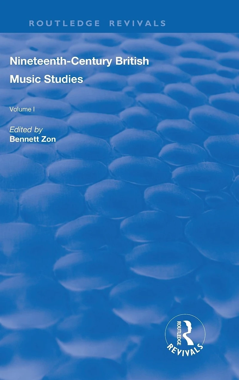 Nineteenth-Century British Music Studies: Volume 1