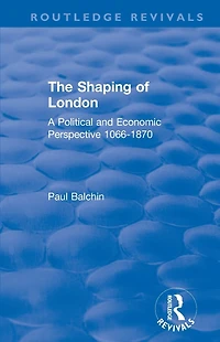 The Shaping of London: A Political and Economic Perspective 1066-1870