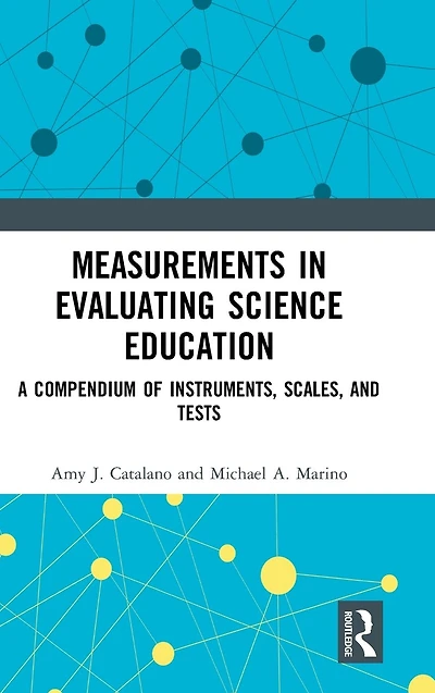 Measurements in Evaluating Science Education: A Compendium of Instruments, Scales, and Tests