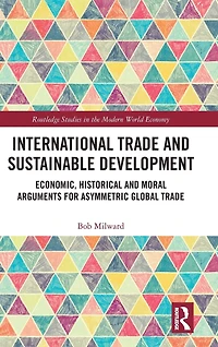 International Trade and Sustainable Development: Economic, Historical Moral Arguments for Asymmetric Global