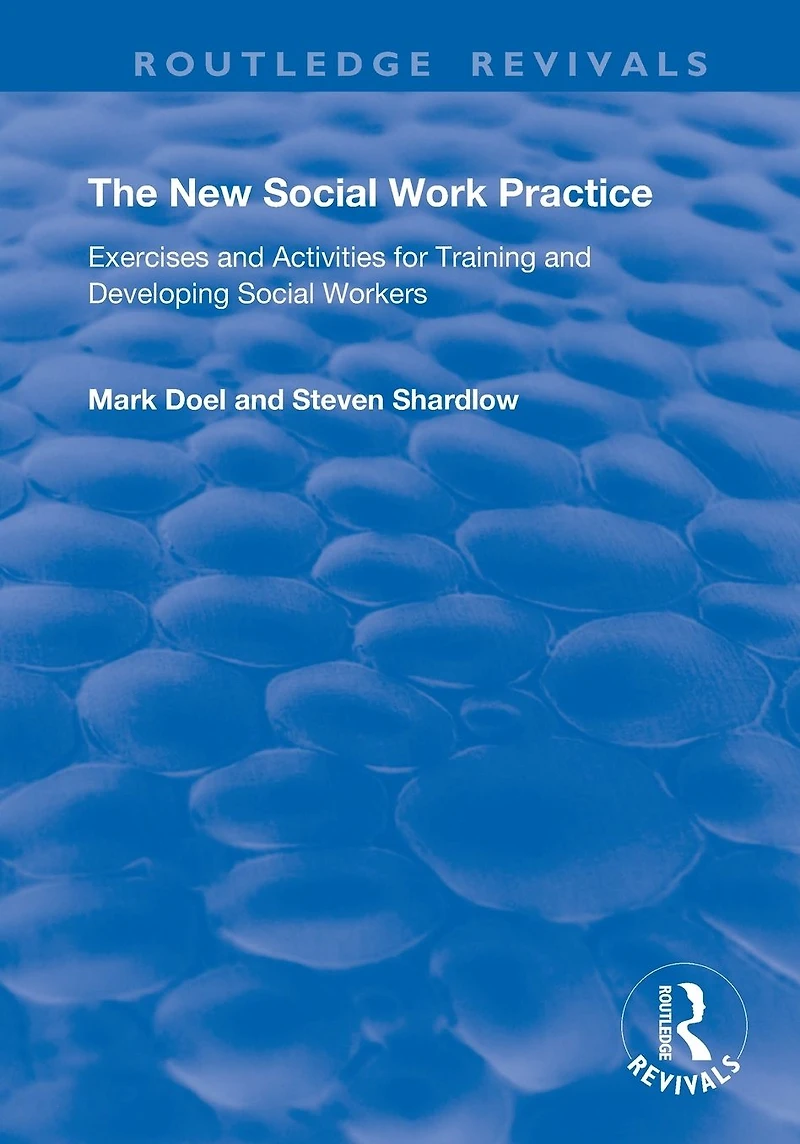 The New Social Work Practice: Exercises and Activities for Training Developing Workers