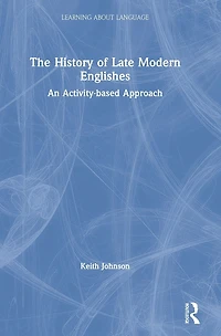 The History of Late Modern Englishes: An Activity-based Approach