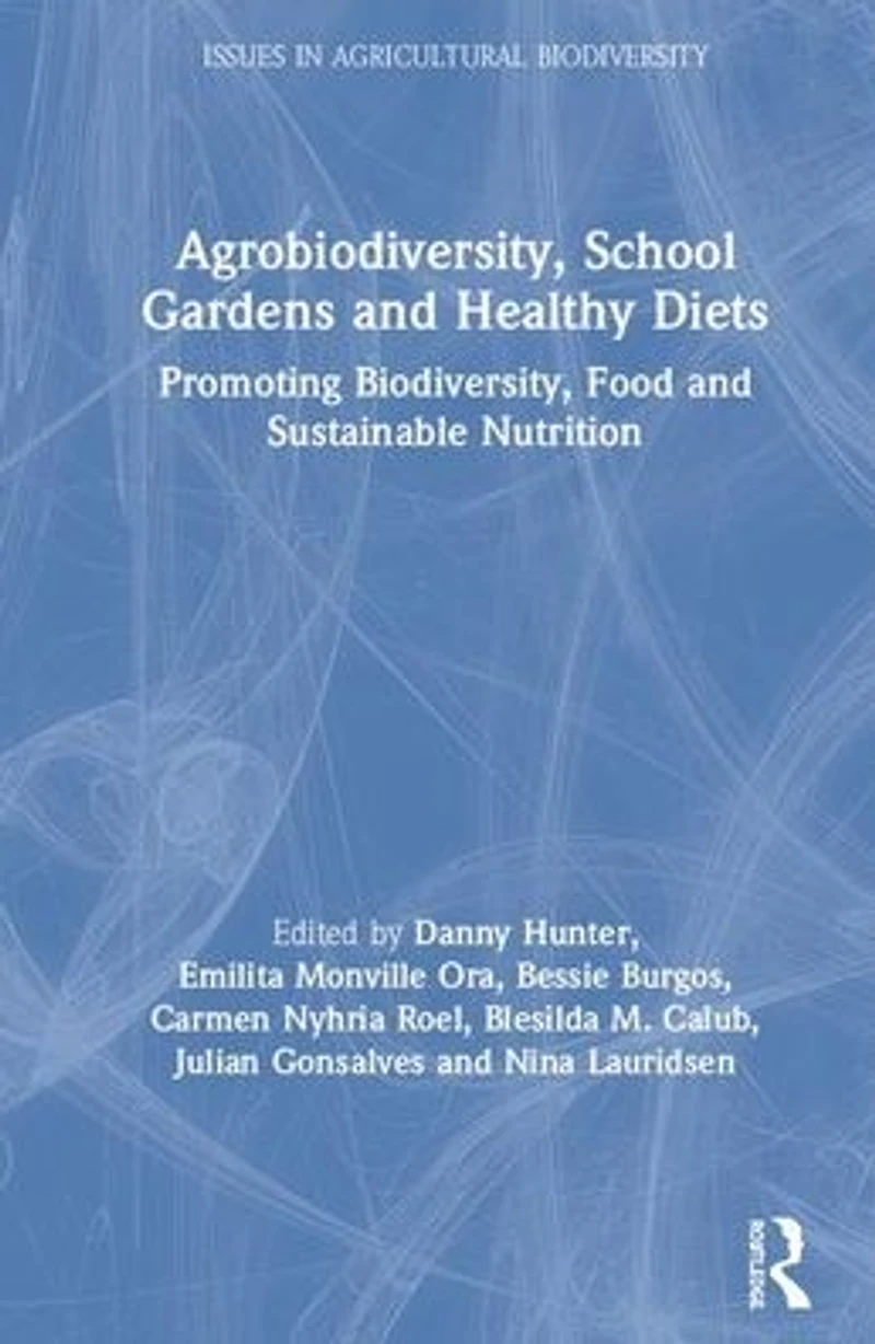 Agrobiodiversity, School Gardens and Healthy Diets: Promoting Biodiversity, Food Sustainable Nutrition
