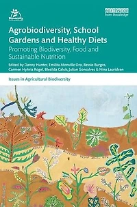 Agrobiodiversity, School Gardens and Healthy Diets: Promoting Biodiversity, Food Sustainable Nutrition