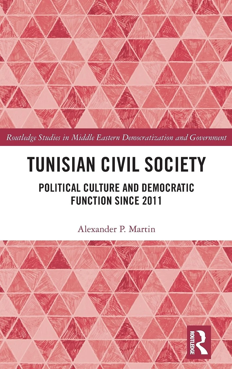 Tunisian Civil Society: Political Culture and Democratic Function Since 2011