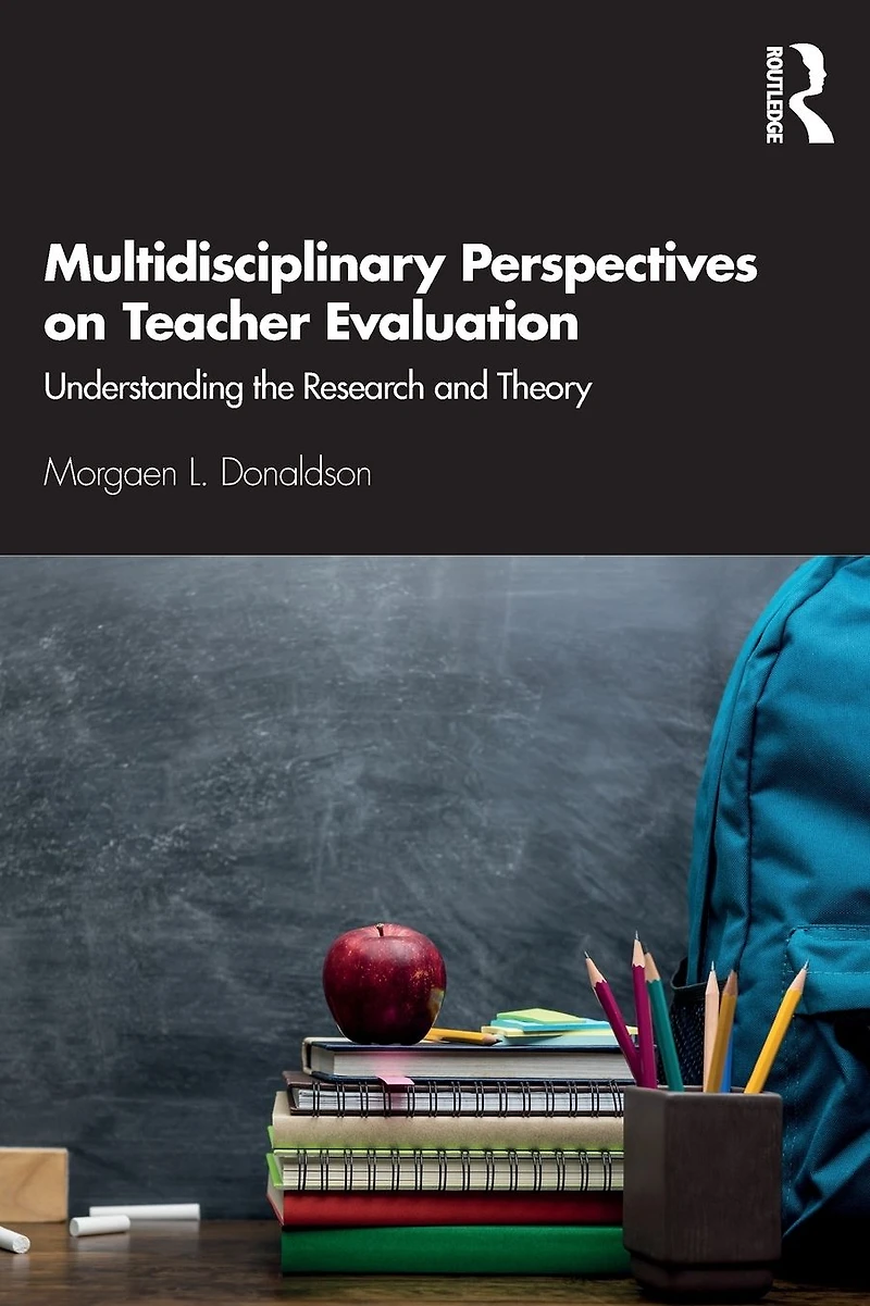 Multidisciplinary Perspectives on Teacher Evaluation: Understanding the Research and Theory