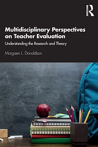 Multidisciplinary Perspectives on Teacher Evaluation: Understanding the Research and Theory