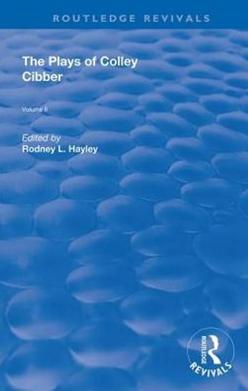 The Plays of Colley Cibber: Volume II