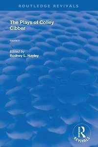 The Plays of Colley Cibber: Volume II