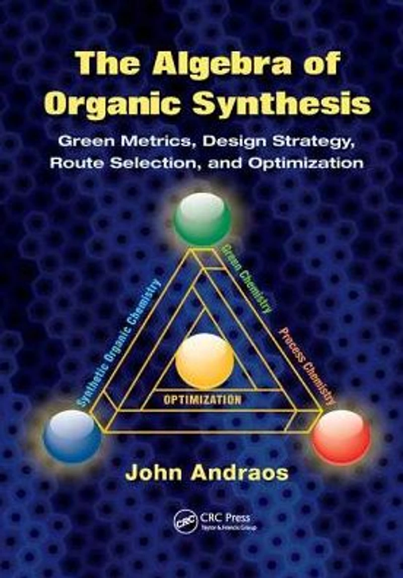 The Algebra of Organic Synthesis: Green Metrics, Design Strategy, Route Selection, and Optimization