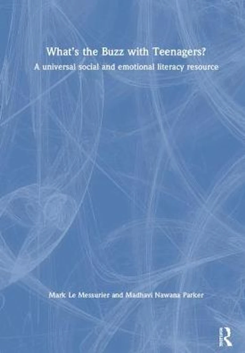 What's the Buzz with Teenagers?: A universal social and emotional literacy resource