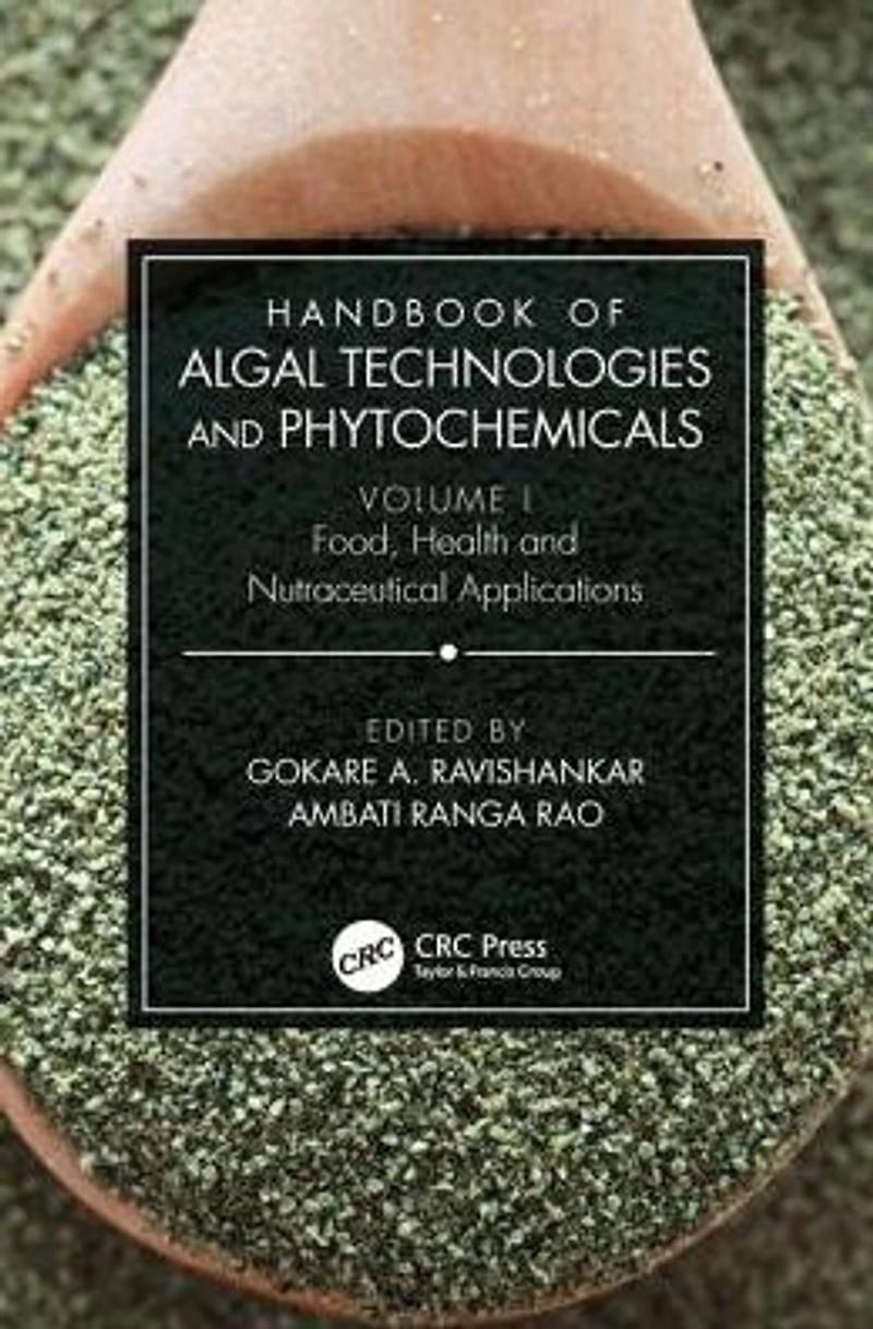 Handbook of Algal Technologies and Phytochemicals: Volume I Food, Health Nutraceutical Applications