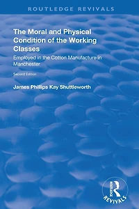 the Moral and Physical Condition of Working Classes Employed Cotton Manufacture Manchester
