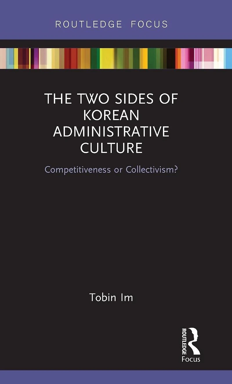 The Two Sides of Korean Administrative Culture: Competitiveness or Collectivism?