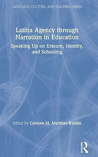 Latina Agency through Narration Education: Speaking Up on Erasure, Identity, and Schooling