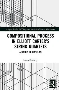 Compositional Process Elliott Carter's String Quartets: A Study Sketches