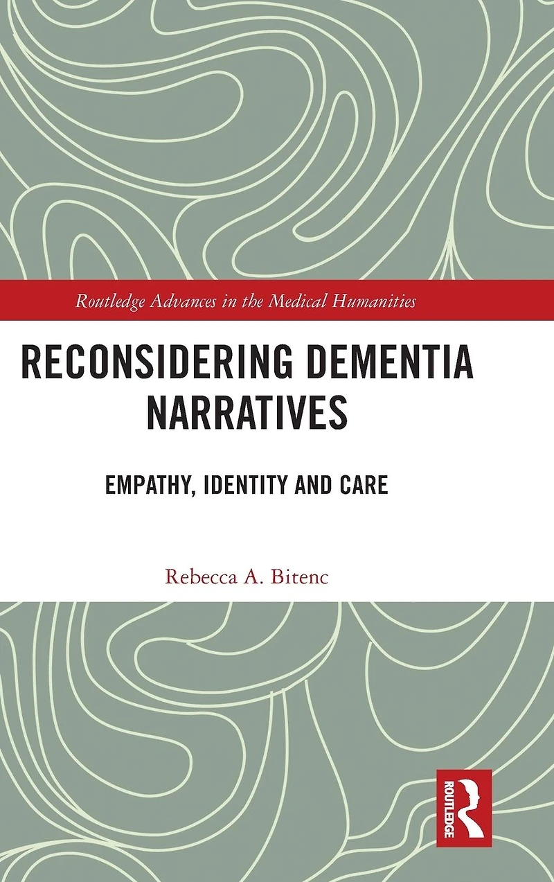 Reconsidering Dementia Narratives: Empathy, Identity and Care