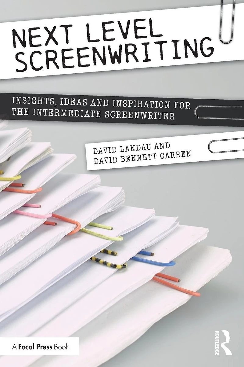 Next Level Screenwriting: Insights, Ideas and Inspiration for the Intermediate Screenwriter