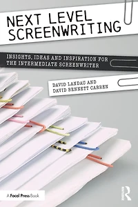Next Level Screenwriting: Insights, Ideas and Inspiration for the Intermediate Screenwriter