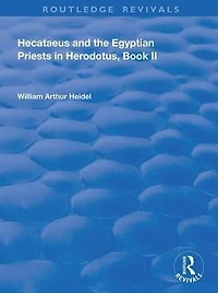 Hecataeus and the Egyptian Priests Herodotus, Book 2: American Academy of Arts Sciences, Memoirs, V18, Part 2
