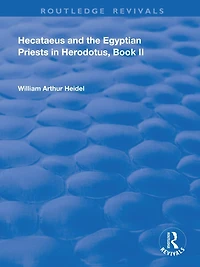 Hecataeus and the Egyptian Priests Herodotus, Book 2: American Academy of Arts Sciences, Memoirs, V18, Part 2