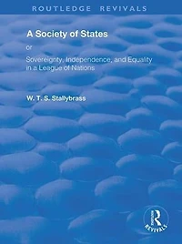 a Society of States: Or, Sovereignty, Independence, and Equality League Nations