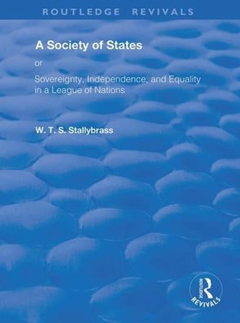 a Society of States: Or, Sovereignty, Independence, and Equality League Nations