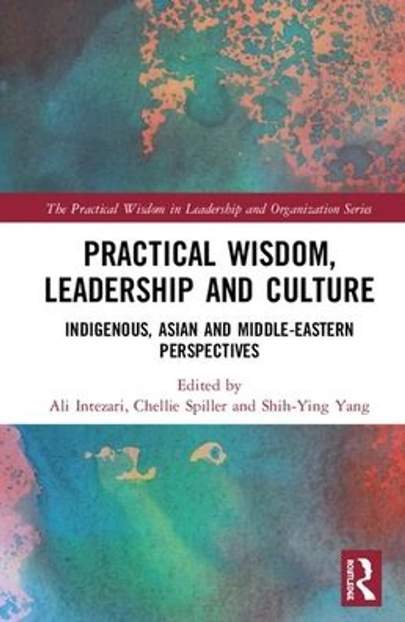Practical Wisdom, Leadership and Culture: Indigenous, Asian Middle-Eastern Perspectives