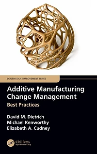 Additive Manufacturing Change Management: Best Practices