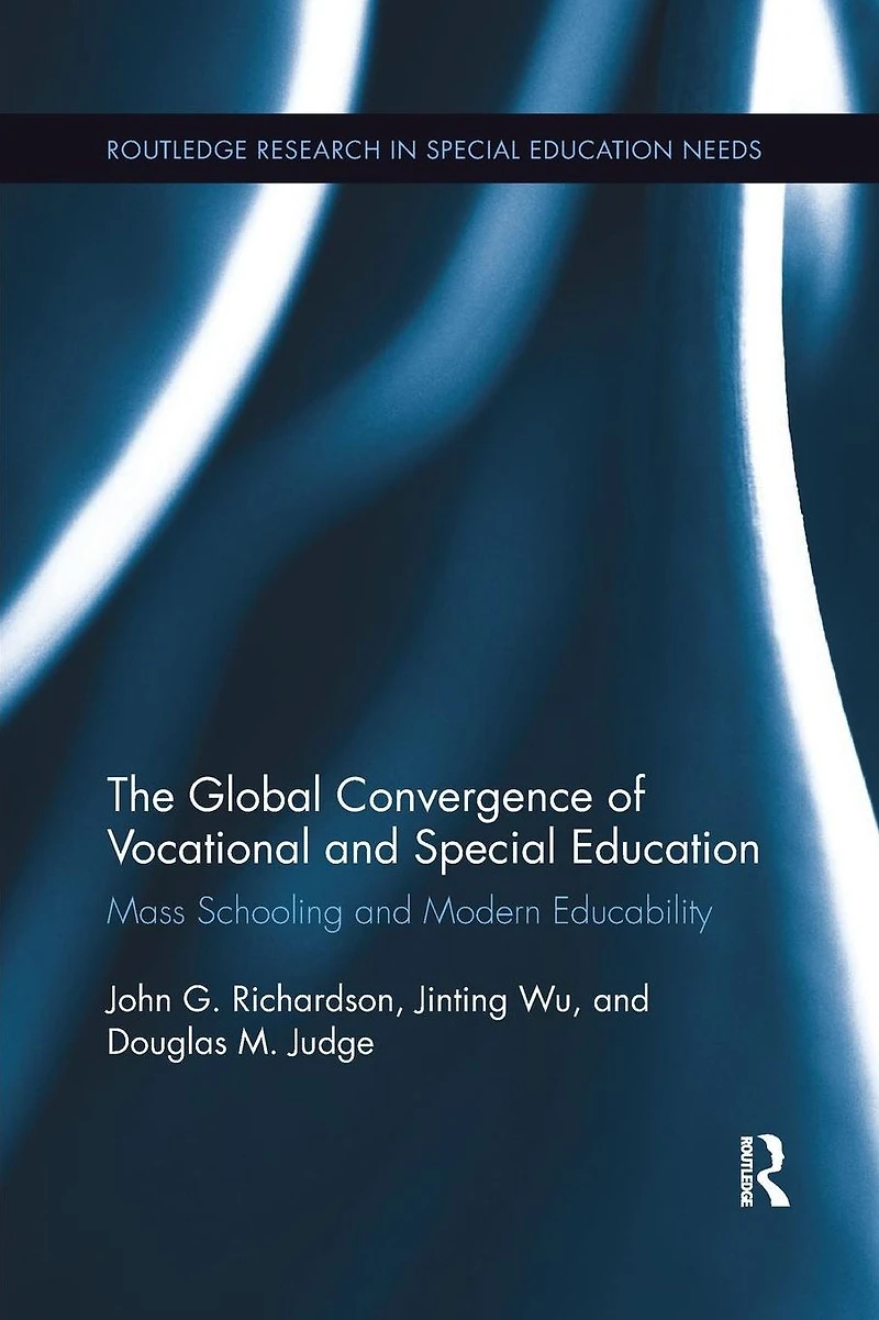 The Global Convergence Of Vocational and Special Education: Mass Schooling Modern Educability