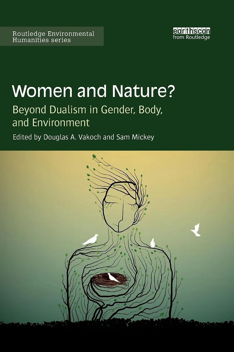 Women and Nature?: Beyond Dualism Gender, Body, Environment