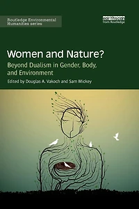 Women and Nature?: Beyond Dualism Gender, Body, Environment