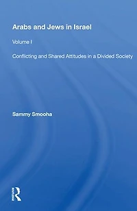 Arabs And Jews Israel: Volume 1, Conflicting Shared Attitudes A Divided Society