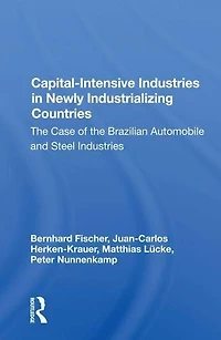 Capital-intensive Industries Newly Industrializing Countries: The Case Of Brazilian Automobile And Steel