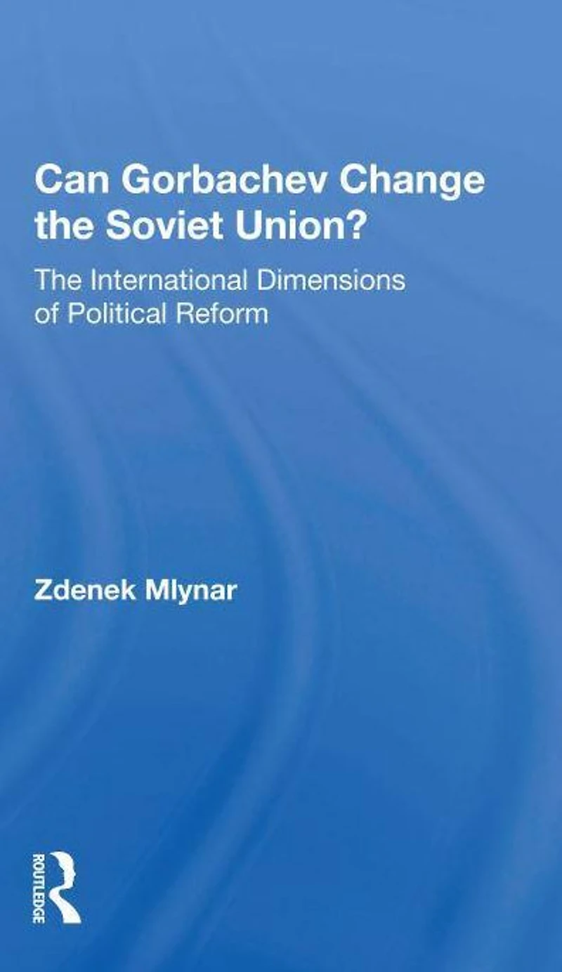 Can Gorbachev Change The Soviet Union?: International Dimensions Of Political Reform