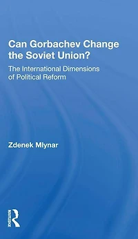 Can Gorbachev Change The Soviet Union?: International Dimensions Of Political Reform