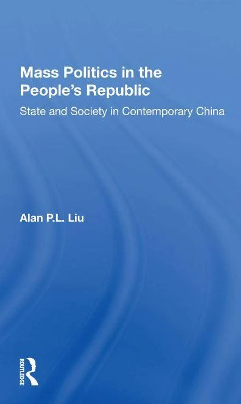 Mass Politics The People's Republic: State And Society Contemporary China