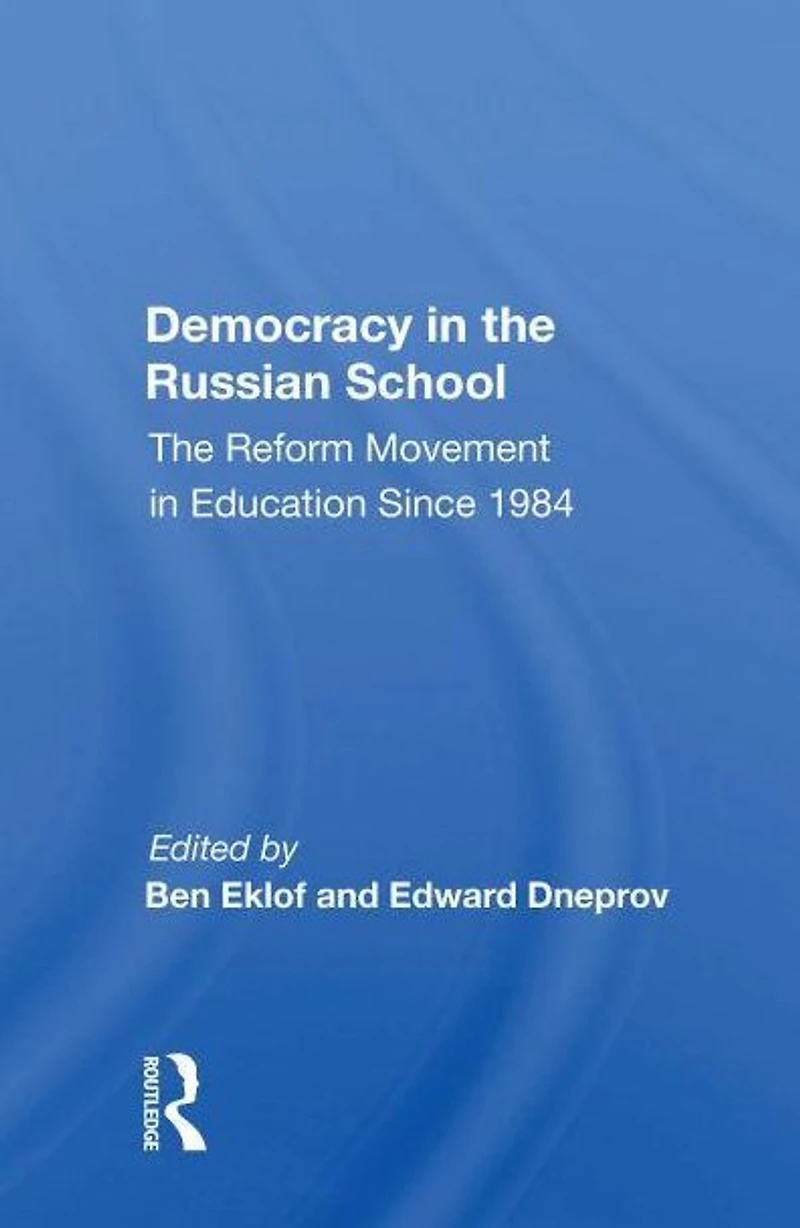 Democracy The Russian School: Reform Movement Education Since 1984