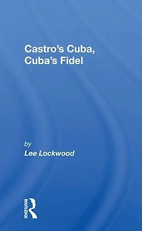 Castro's Cuba, Cuba's Fidel: Reprinted With A New Concluding Chapter