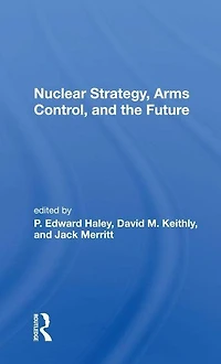 Nuclear Strategy, Arms Control, And The Future