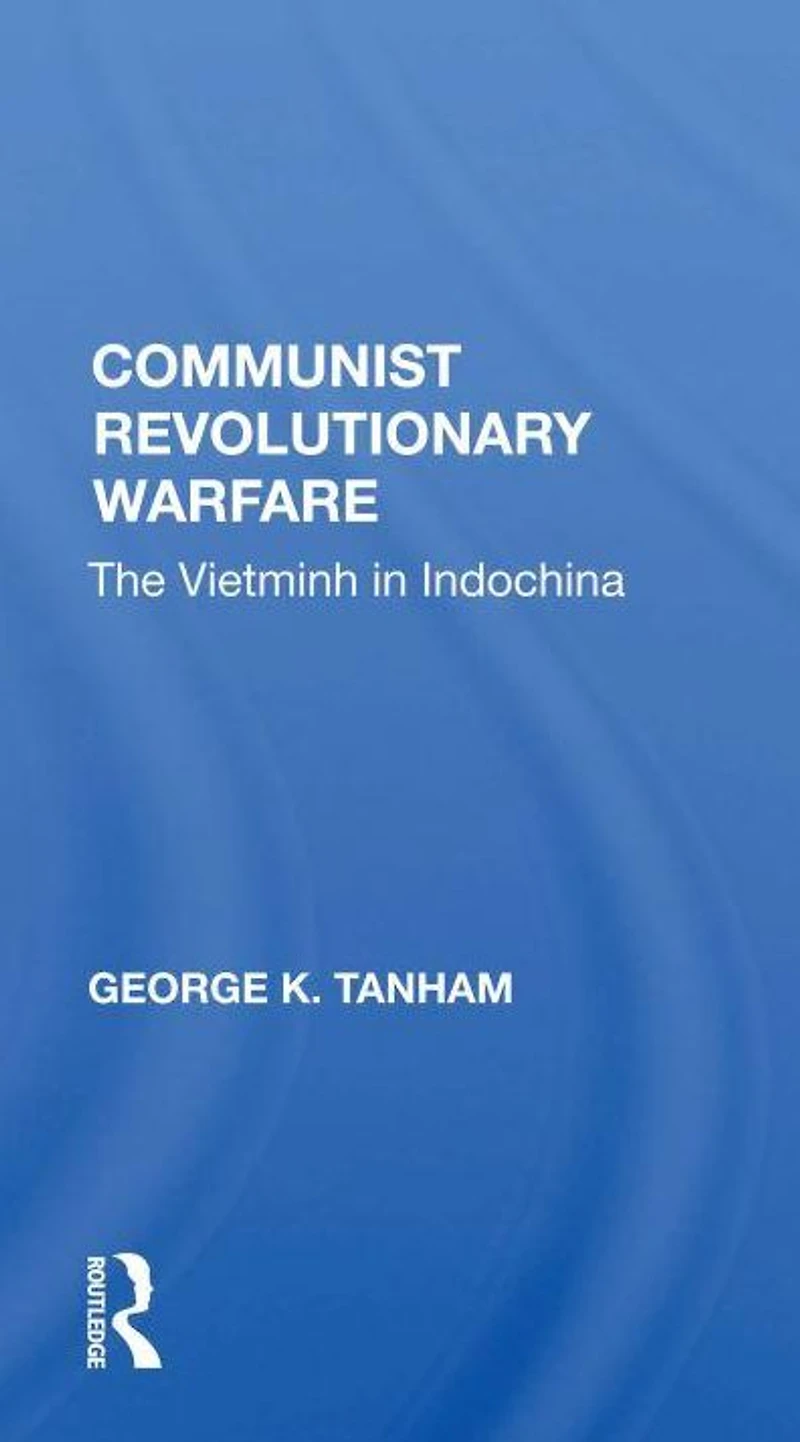 Communist Revolutionary Warfare: The Vietminh Indochina