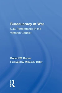 Bureaucracy At War: U.s. Performance The Vietnam Conflict