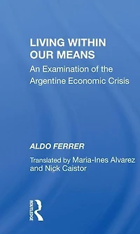 Living Within Our Means: An Examination Of The Argentine Economic Crisis