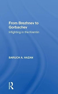 From Brezhnev To Gorbachev: Infighting The Kremlin