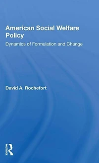 American Social Welfare Policy: Dynamics Of Formulation And Change