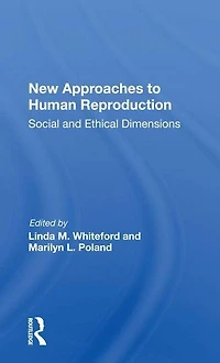 New Approaches To Human Reproduction: Social And Ethical Dimensions