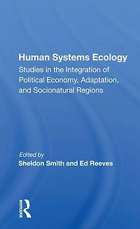 Human Systems Ecology: Studies the Integration of Political Economy, Adaptation, and Socionatural Regions