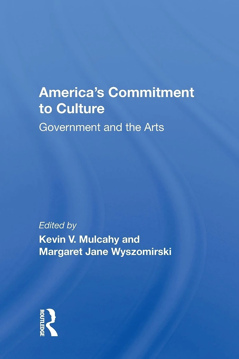 America's Commitment To Culture: Government And The Arts