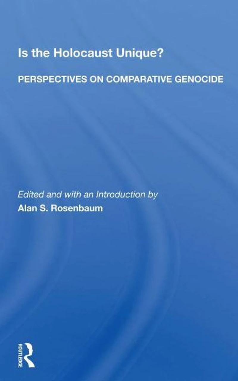 Is The Holocaust Unique? Perspectives On Comparative Genocide