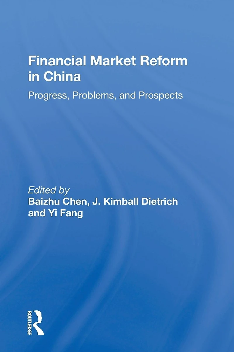 Financial Market Reform China: Progress, Problems, And Prospects